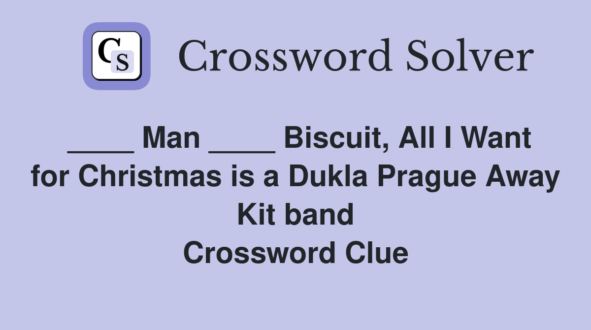 Man ____ Biscuit, All I Want for Christmas is a Dukla Prague Away Kit